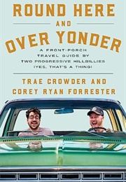 Round Here and Over Yonder (Trae Crowder & Corey Ryan Forrester)