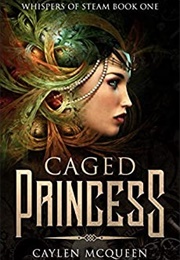 Caged Princess (Caylen McQueen)
