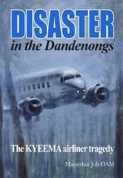 Disaster in the Dandenongs: The Kyeema Aircraft Tragedy (Macarthur Job)
