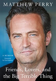 Friends, Lovers, and the Big Terrible Thing (Matthew Perry)
