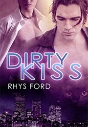Dirty Kiss (Rhys Ford)