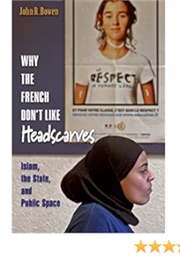 Why the French Don&#39;t Like Headscarves (John Bowen)