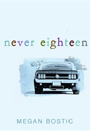 Never Eighteen (Megan Bostic)