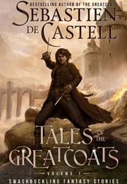 Tales of the Greatcoats (Sebastien De Castell)