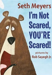 I'm Not Scared You're Scared (Seth Meyers)