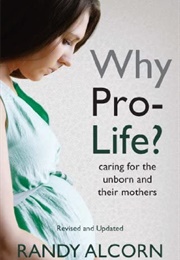 Why Pro-Life? (Randy Alcorn)