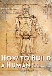 How to Build a Human in Seven Evolutionary Steps (Pamela S. Turner)