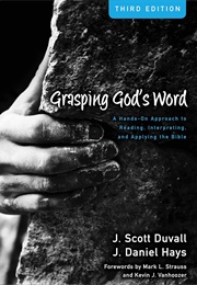 Grasping God's Word Workbook: A Hands-On Approach to Reading, Interpreting, and Applying the Bible (J. Scott Duvall)