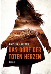 Das Dorf Der Toten Herzen (Agustín Martínez)