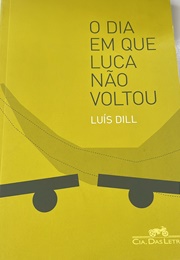 O Dia Em Que Luca Não Voltou (Lucas Dill)