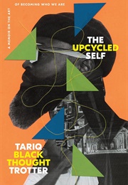 The Upcycled Self (Tariq Trotter)