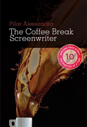 The Coffee Break Screenwriter (Pilar Alessandra)