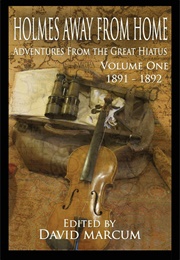 Holmes Away From Home, Adventures From the Great Hiatus Volume I (David Marcum)