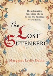 The Lost Gutenberg: The Lost Gutenberg: The Astounding Story of One Book's Five-Hundred-Year Odyssey (Margaret Leslie Davis)