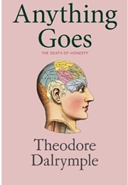 Anything Goes (Theodore Dalrymple)