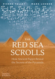 The Red Sea Scrolls: How Ancient Papyri Reveal the Secrets of the Pyramids (Mark Lehner ,  Pierre Tallet)