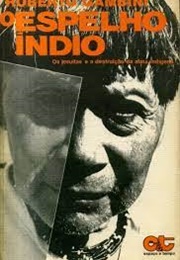 O Espelho Índio: Os Jesuítas E a Destruição Da Alma Indígena (Roberto Gambini)