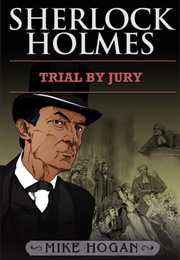 Sherlock Holmes: Trial by Jury (Mike Hogan)