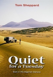 Quiet for a Tuesday: Solo in the Algerian Sahara (Tom Sheppard)