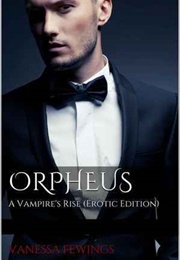 Orpheus: A Vampire's Rise (Vanessa Fewings)