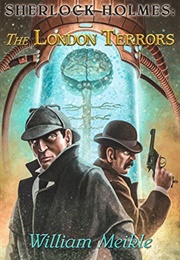 Sherlock Holmes: The London Terrors (William Meikle)