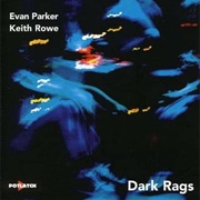 Evan Parker & Keith Rowe - Dark Rags