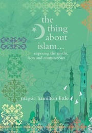 The Thing About Islam (Magsie Hamilton Little)
