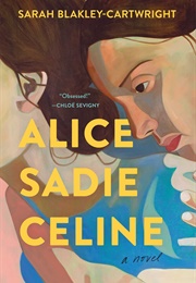 Alice Sadie Celine (Sarah Blakley-Cartwright)