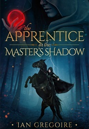 The Apprentice in the Master's Shadow (Ian Gregoire)