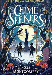 The Chime Seekers (Ross Montgomery)