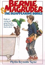Bernie Magruder and the Disappearing Bodies (Phyllis Reynolds Naylor)