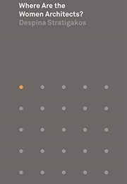 Where Are the Women Architects? (Despina Stratigakos)