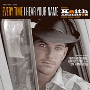 Every Time I Hear Your Name - Keith Anderson