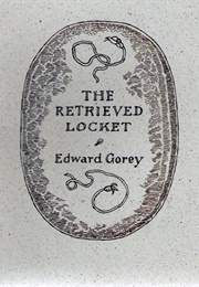 The Retrieved Locket (Edward Gorey)