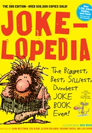 Jokelopedia: The Biggest, Best, Silliest, Dumbest Joke Book Ever (Anthology)