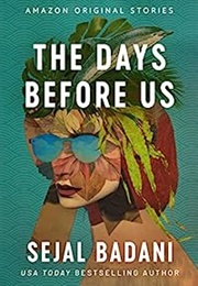 The Days Before Us (Sejal Badani)