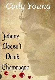 Johnny Doesn't Drink Champagne (Cody Young)