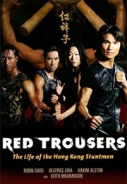 Red Trousers – the Life of the Hong Kong Stuntmen (2003)