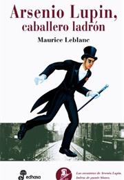 Arsenio Lupin, Caballero Ladrón (Maurice Leblanc)