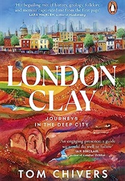 London Clay (Tom Chivers)