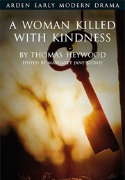 A Woman Killed With Kindness (Thomas Heywood)