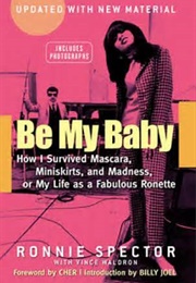 Be My Baby: How I Survived Mascara, Miniskirts, and Madness (1990)