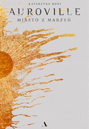 Auroville. Miasto Z Marzeń (Katarzyna Boni)