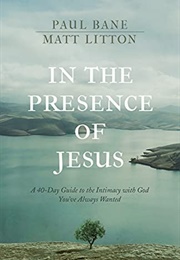 In the Presence of Jesus (Paul Bane & Matt Litton)