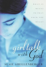 Girl Talk With God (Susie Shellenberger)