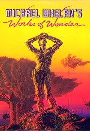 Michael Whelan's Works of Wonder (Michael Whelan)