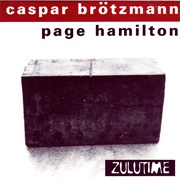 Caspar Brotzmann & Page Hamilton - Zulutime