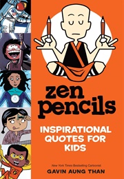 Zen Pencils--Inspirational Quotes for Kids (Gavin Aung Than)
