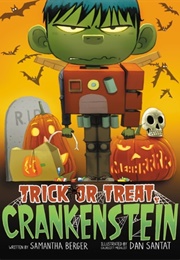 Trick or Treat, Crankenstein (Samantha Berger)