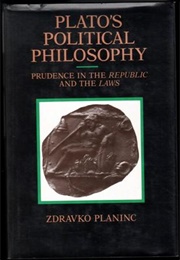 Plato&#39;s Political Philosophy: Prudence in the Republic and the Laws (Zdravko Planinc)